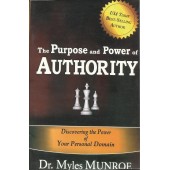 The Purpose and Power of Authority: Discovering the Power Of Your Personal Domain by Myles Munroe